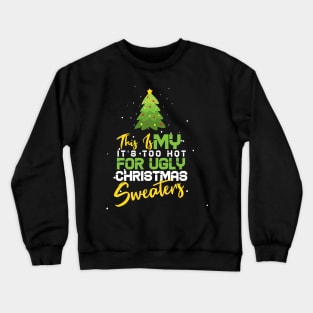 This Is My It's Too Hot For Ugly Christmas Crewneck Sweatshirt